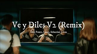 Alex Ponce Lasso Sebastian Llosa Ve y Diles V2 Remix Letra [upl. by Yanal]