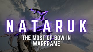 Nataruk  THE BEST BOW IN WARFRAME  Steel Path  Weapon Build [upl. by Leyameg705]