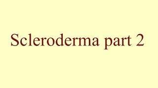 Scleroderma part 2 [upl. by Harp]