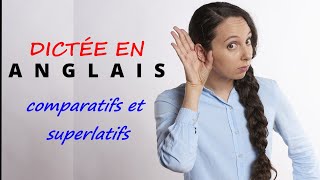 Dictée en anglais  comparatifs et superlatifs [upl. by Nirret]