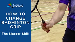 How To Change Badminton Grip  The Master Skill [upl. by Dorina]