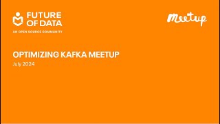 Optimizing Kafka Meetup July 2024 [upl. by Korfonta966]