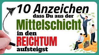 10 Zeichen dass du die Mittelschicht verlässt und reich wirst  Reichtum  Geld  Reich werden [upl. by Gregoire]