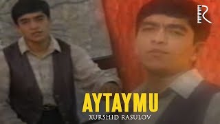 Xurshid Rasulov  Aytaymu [upl. by Quirk]