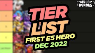 TIER LIST  First E5 Heroes to Build in Idle Heroes  December 2022 [upl. by Buxton]