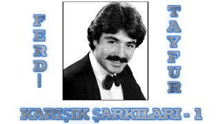 FERDİ TAYFUR ★ KARIŞIK ŞARKILARI1 ★ [upl. by Nire]