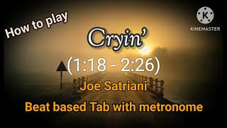 How to play Cryin 2 118  226 Joe Satriani  Beatbased Tab played slowly with Metronome [upl. by Diaz]