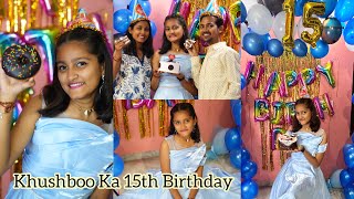 Khushboo ka Birthday Celebration vlog  15th Birthday [upl. by Esinned]