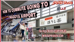 HOW TO COMMUTE GOING TO NAGOYA AIRPORT CHUBA CENTRAIR  PAANO MAG COMMUTE PAPUNTANG NAGOYA AIRPORT [upl. by Pell]