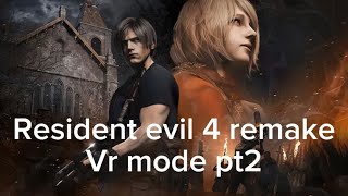 Resident Evil 4 vr mode pt2 [upl. by Atnauq]