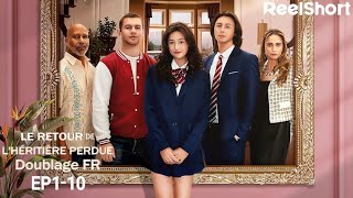 👛【Doublage fr】 Ep110 Le Retour de lHéritière Perdue  Collection ReelShort famille [upl. by Cigam54]