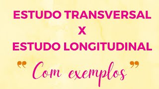 Diferença entre ESTUDO TRANSVERSAL e ESTUDO LONGITUDINAL  Explicação e Exemplos [upl. by Anaz]