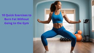 quot10 Quick Exercises to Burn Fat Without a Gymquot [upl. by Amr]