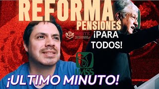 PENSIONES al 100 Si Serán para TODOS con REFORMA de AMLO  PENSIÓN IMSS e ISSSTE [upl. by Cochrane]