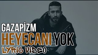 Gazapizm  Heyecanı Yok  Lyric Video  Şarkı Sözleri  HD HeyecanıYok [upl. by Hu601]