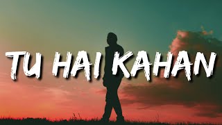 Chaal chal tu apni me tujhe pehchan lunga Lyrics  Tu hai kahan  AUR [upl. by Ceevah414]