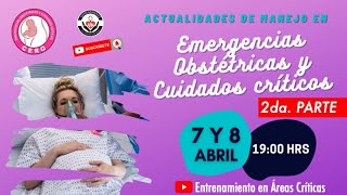 ACTUALIDADES DE MANEJO EN EMERGENCIAS OBSTÉTRICAS Y CUIDADOS CRÍTICOS 2DA PARTE  CERO [upl. by Arahs]