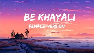 BE KHAYALI  Song  Female Version  Lyrics  lyrics [upl. by Nodla]