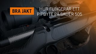 HUR BRA FUNGERAR ETT PIPBYTE PÅ SAUER 505  BRA JAKT [upl. by Haceber]