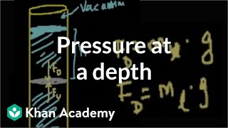 Pressure at a depth in a fluid  Fluids  Physics  Khan Academy [upl. by Mclaughlin318]