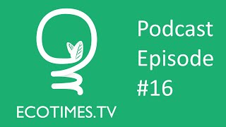 EcoTimesTV  Episode 16 Growing A Greener World [upl. by Eiderf]