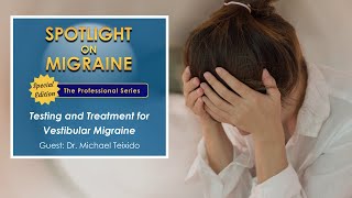 Testing and Treatment for Vestibular Migraine  Spotlight on Migraine Season 2 Episode 2 [upl. by Maclean235]