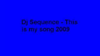 Dj Sequence This is my song [upl. by Enihpets]