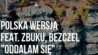 Polska Wersja  Oddalam się feat ZBUKU Bezczel prod Choina [upl. by Nnayhs330]