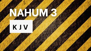 Nahum 3  KJV Audio Bible  Words  No music [upl. by Aicissej]