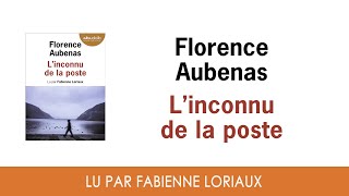 quotLinconnu de la postequot de Florence Aubenas lu par Fabienne Loriaux [upl. by Argus]