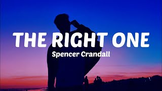 The Right One  Spencer Crandall Lyrics if I could love the wrong one this much [upl. by Melborn677]