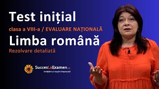 Test Inițial 🔥 Limba și Literatura ROMÂNĂ 🔥 Clasa a VIIIa EVALUARE NAȚIONALĂ Rezolvare detaliată [upl. by Aiuqet222]