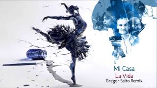 Mi Casa  La Vida Gregor Salto Remix [upl. by Margareta]