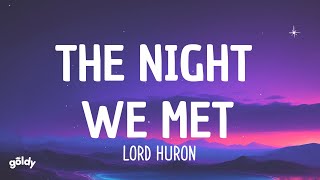 Lord Huron  The Night We Met Lyrics  1 hour [upl. by Romilly]