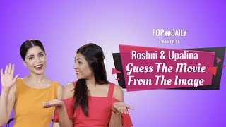 Roshni amp Upalina Guess The Movie From The Image  POPxo [upl. by Ecarret921]