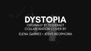 Dystopia TesseracT • Elena Garnes  Jesvs Neophoria JesvsNeophoria Collaboration Cover [upl. by Ahsened]