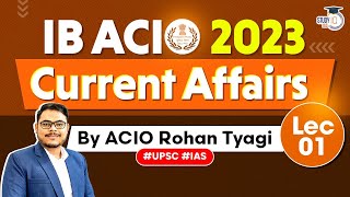 IB ACIO Exam 2023 Complete Current Affairs  Lecture 1  StudyIQ IAS [upl. by Ylreveb656]