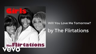 The Flirtations  Will You Love Me Tomorrow AUDIO [upl. by Mohl]