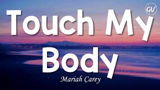 Mariah Carey  Touch My Body Lyrics [upl. by Atsyrhc]