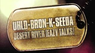 OHLD・BRONK・SEEDA quotDESERT RIVER EAZY TALKSquot [upl. by Nalahs]