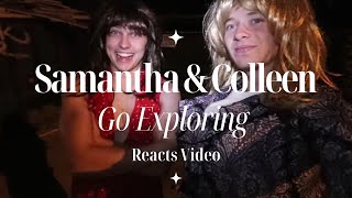 Reacting to Samantha and Colleen Go Exploring [upl. by Roshelle]