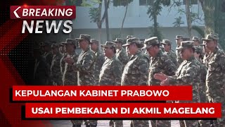 BREAKING NEWS  Kepulangan Anggota Kabinet PrabowoGibran Usai Pembekalan di Akmil Magelang [upl. by Norrv837]