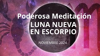 Poderosa MEDITACION LUNA NUEVA en ESCORPIO Noviembre 2024 [upl. by Eesdnil903]