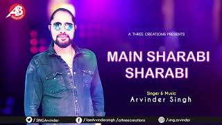 MAIN SHARABI SHARABI  ARVINDER SINGH  SHARAB  GHAZAL [upl. by Eymaj605]