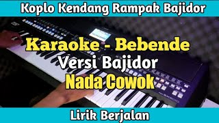 Karaoke Bebende  Koplo Bajidor Rampak Nada CowokPria Lirik [upl. by Macguiness588]