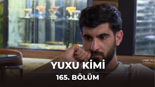 Yuxu Kimi 165Bölüm [upl. by Letsou]