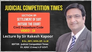 Section 89 Settlement of Dispute outside the court CPC by Sir Rakesh Kapoor Video No14 [upl. by Ellives]