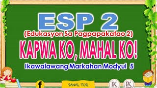 ESP 2  Kapwa Ko Mahal Ko  Module 5 Quarter 2 [upl. by Syst]