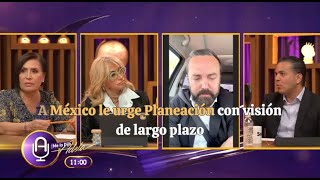 A México le urge Planeación con visión de largo plazo Damián Zepeda [upl. by Anawk]