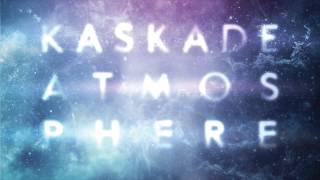 Kaskade  Last Chance  Atmosphere [upl. by Blood]